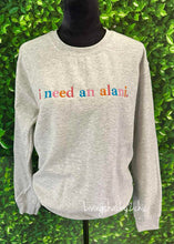 Load image into Gallery viewer, I need an Alani embroidery Sweatshirt
