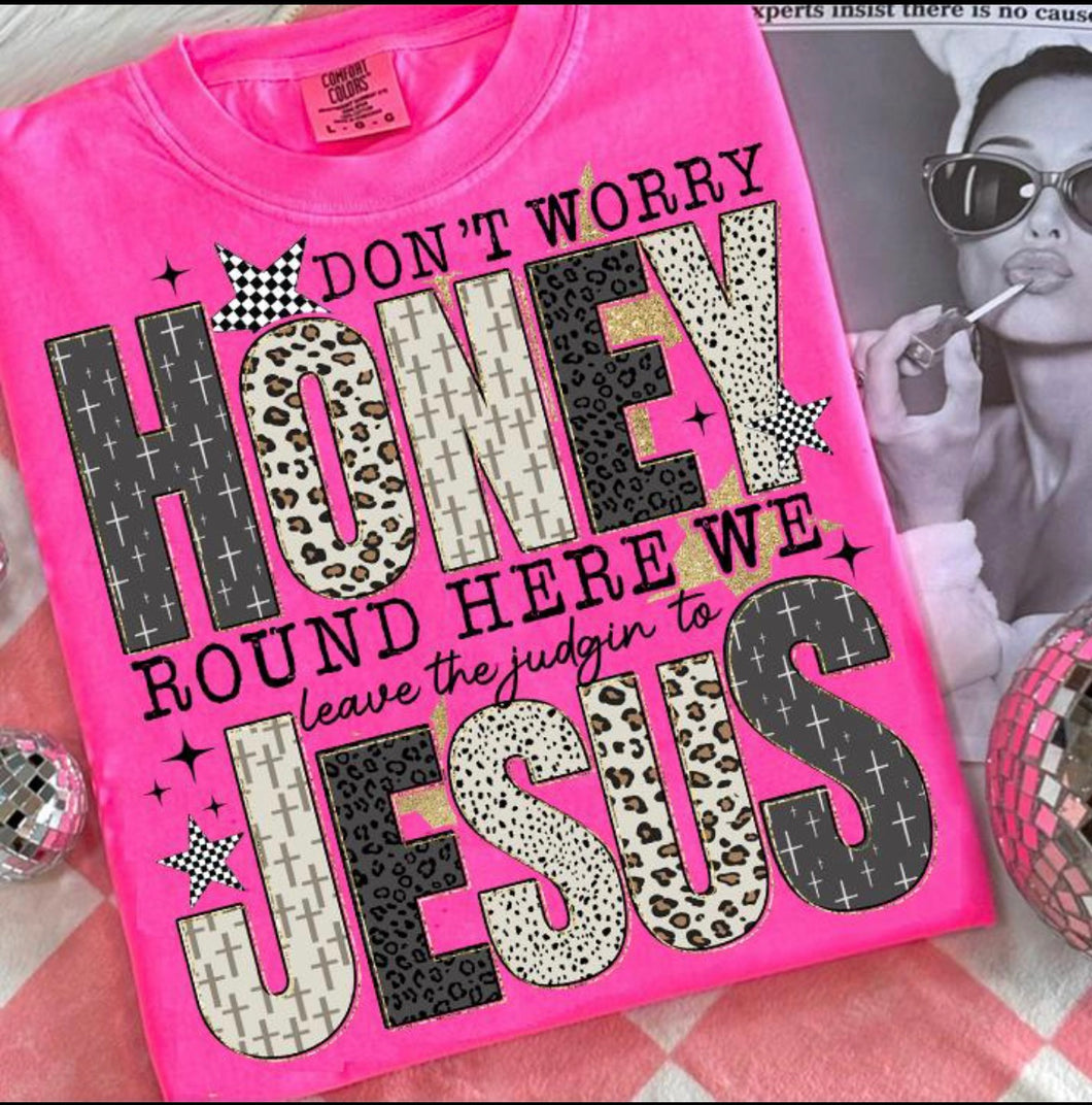 Don’t worry honey Tee Shirt