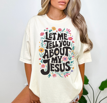 Load image into Gallery viewer, Let me tell you about my Jesus Tee Shirt
