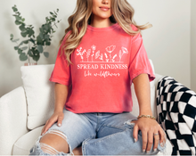 Load image into Gallery viewer, Spread kindness like wildflowers Tee Shirt
