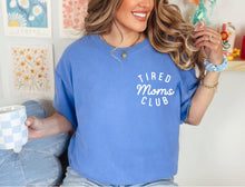 Load image into Gallery viewer, Tired Moms Club Tee Shirt

