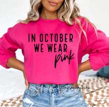 Load image into Gallery viewer, In October We Wear Pink Sweatshirt
