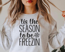 Load image into Gallery viewer, ‘Tis the season to be freezin Sweatshirt
