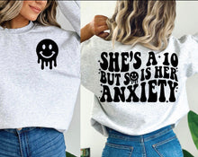 Load image into Gallery viewer, She’s a 10 but so is her anxiety Sweatshirt
